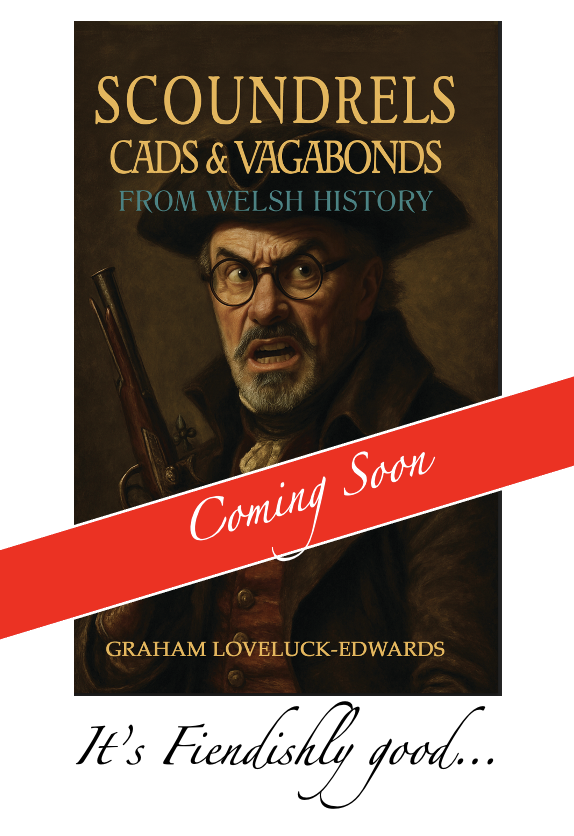 Scoundrels cads and vagabonds from Welsh history coming soon